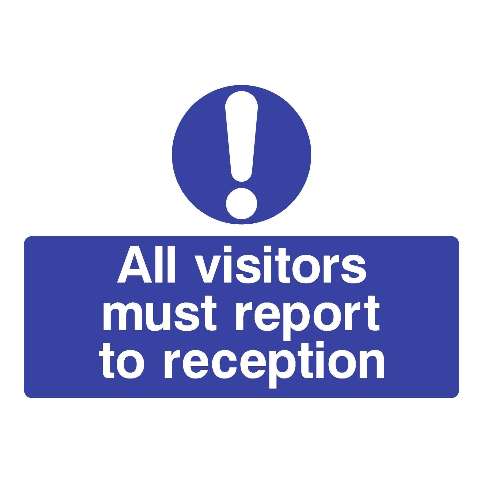 All Visitors Report To Reception Sign