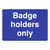 Badge Holders Only Sign