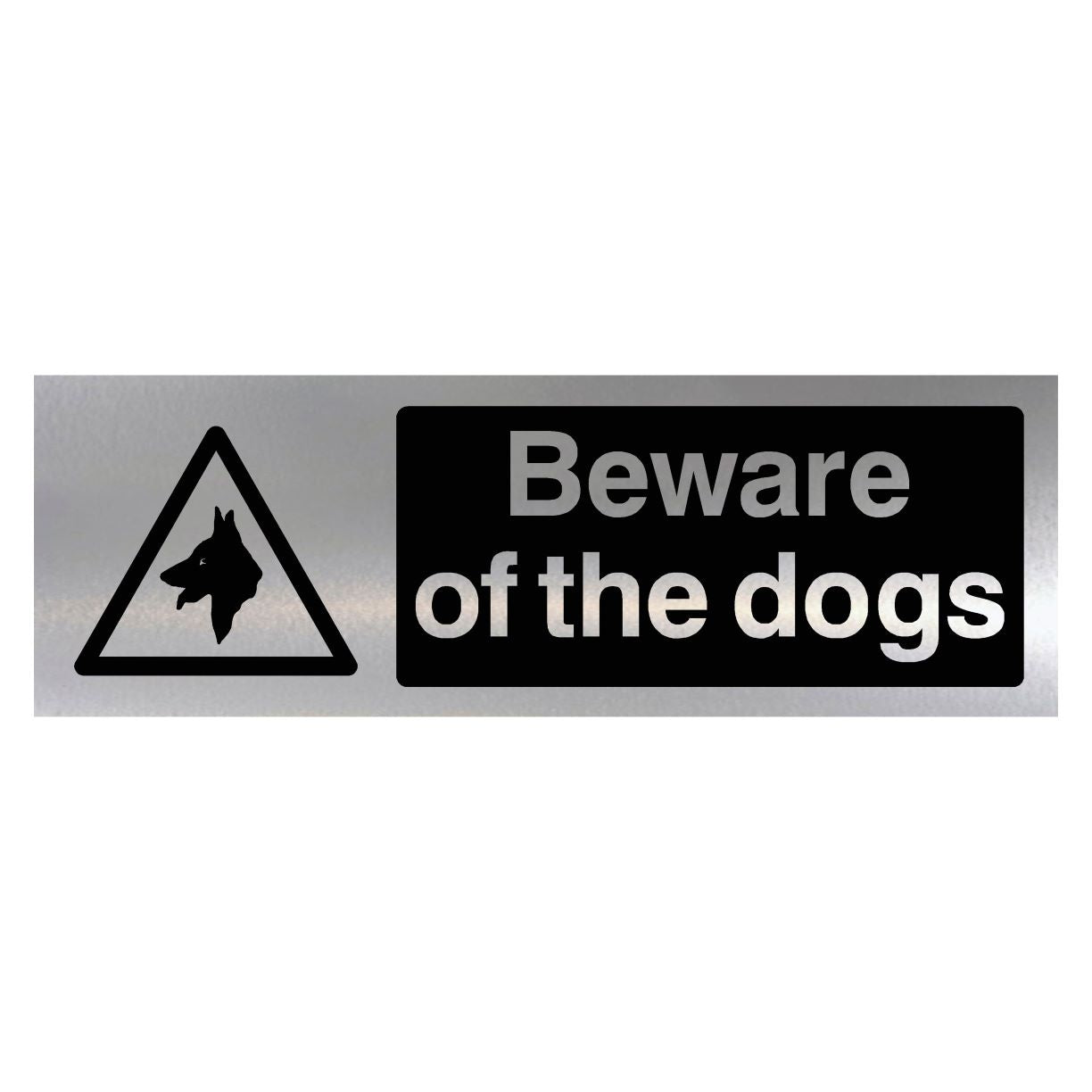 Beware Of The Dogs Brushed Silver Sign