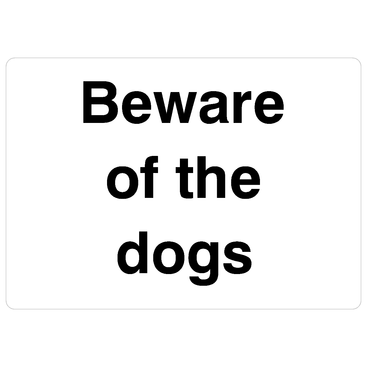 Beware Of The Dogs Sign