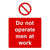 Do Not Operate Men At Work Sign