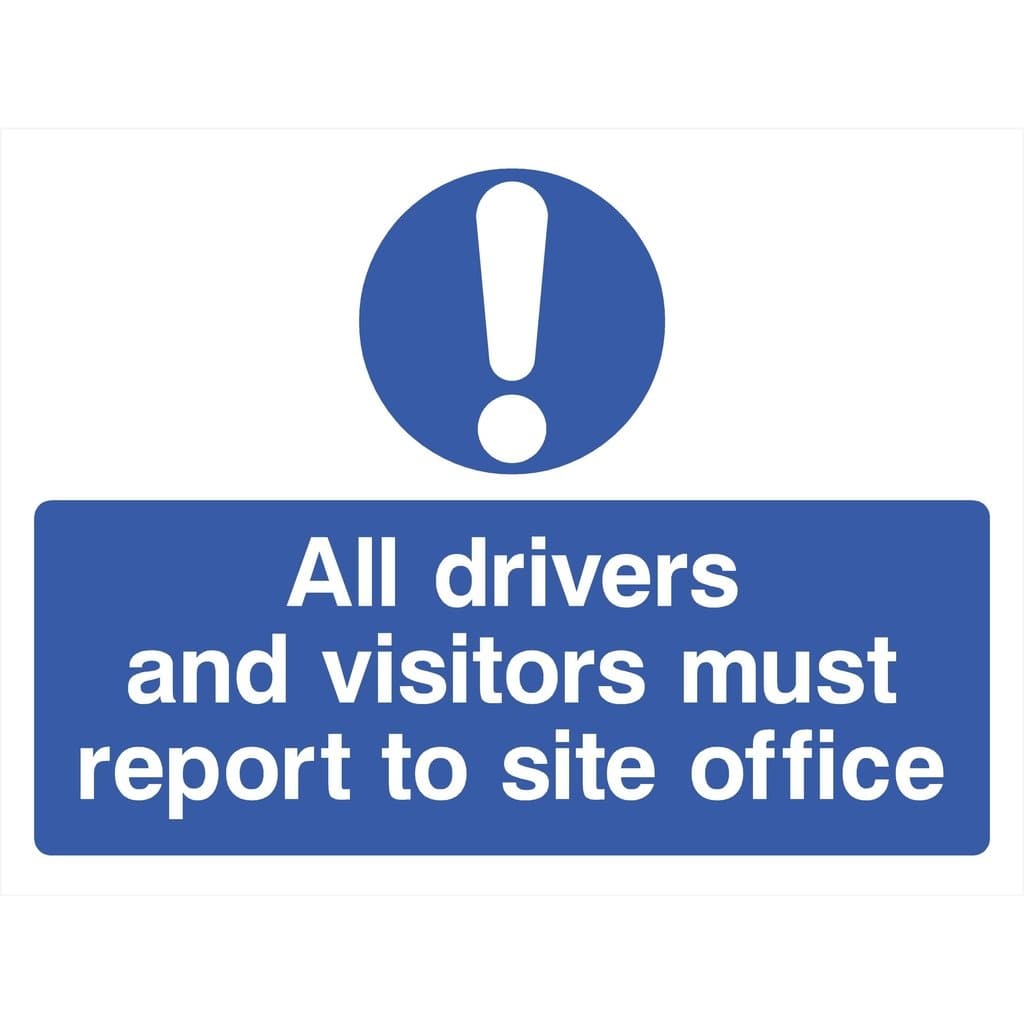 Drivers and Visitors Report To Site Office Sign