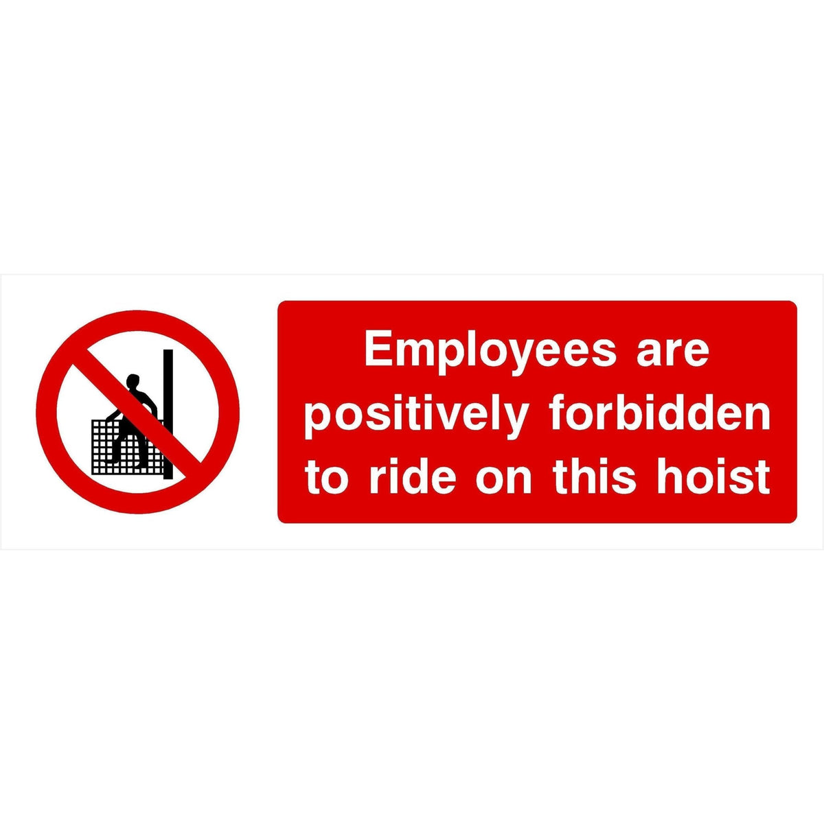 Employees Are Positively Forbidden To Ride Hoist Sign