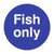 Fish Only Sign