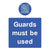 Guards Must Be Used Sign