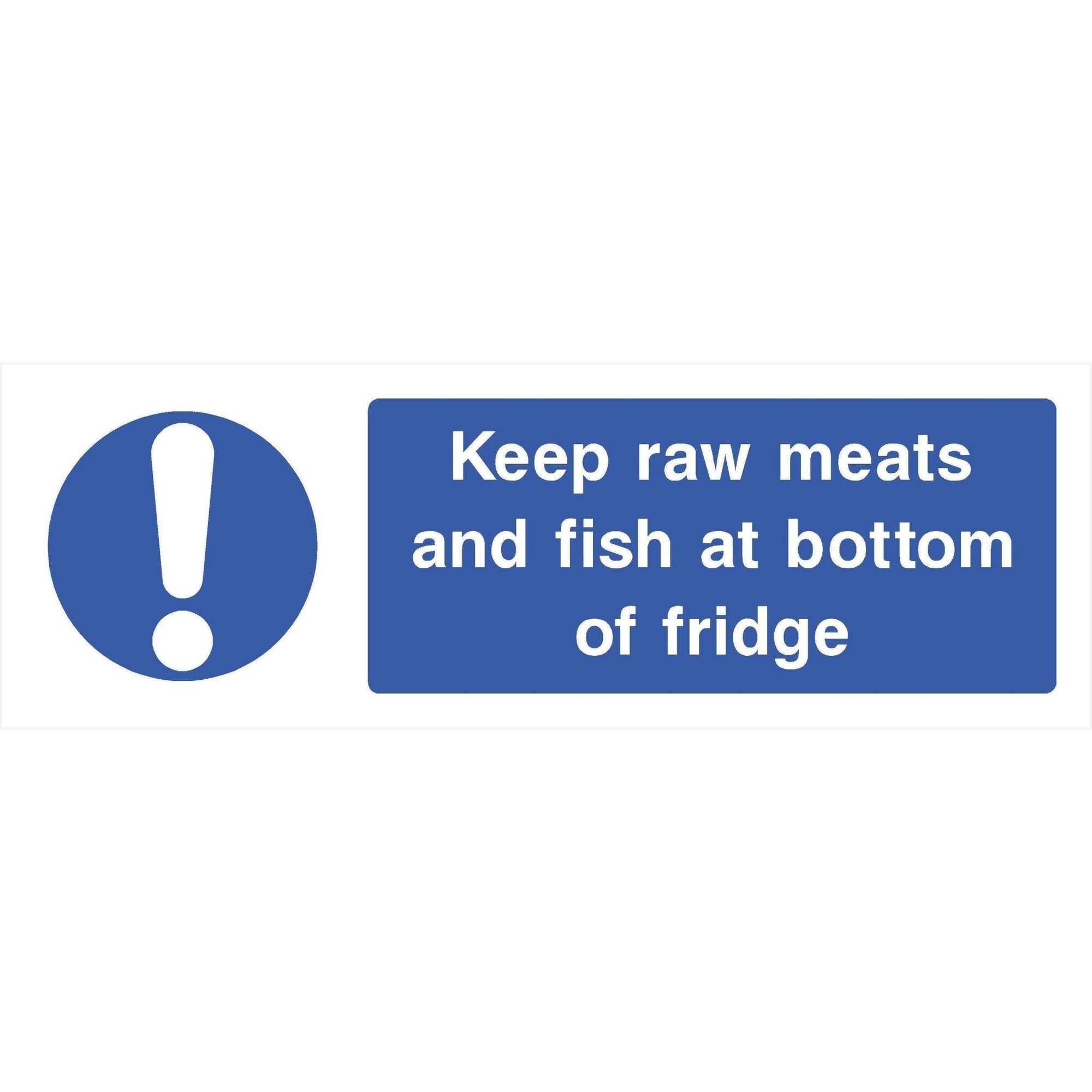 Keep Raw Meats & Fish At Bottom Of Fridge Sign