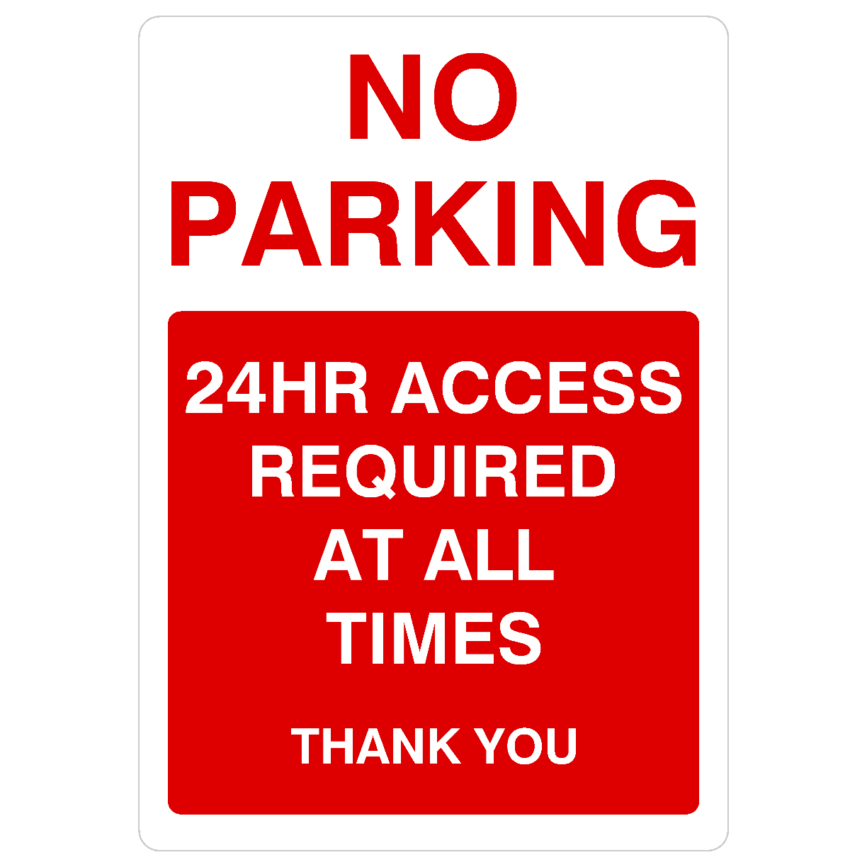 No Parking 24 Hour Access Required At All Times Portrait Sign