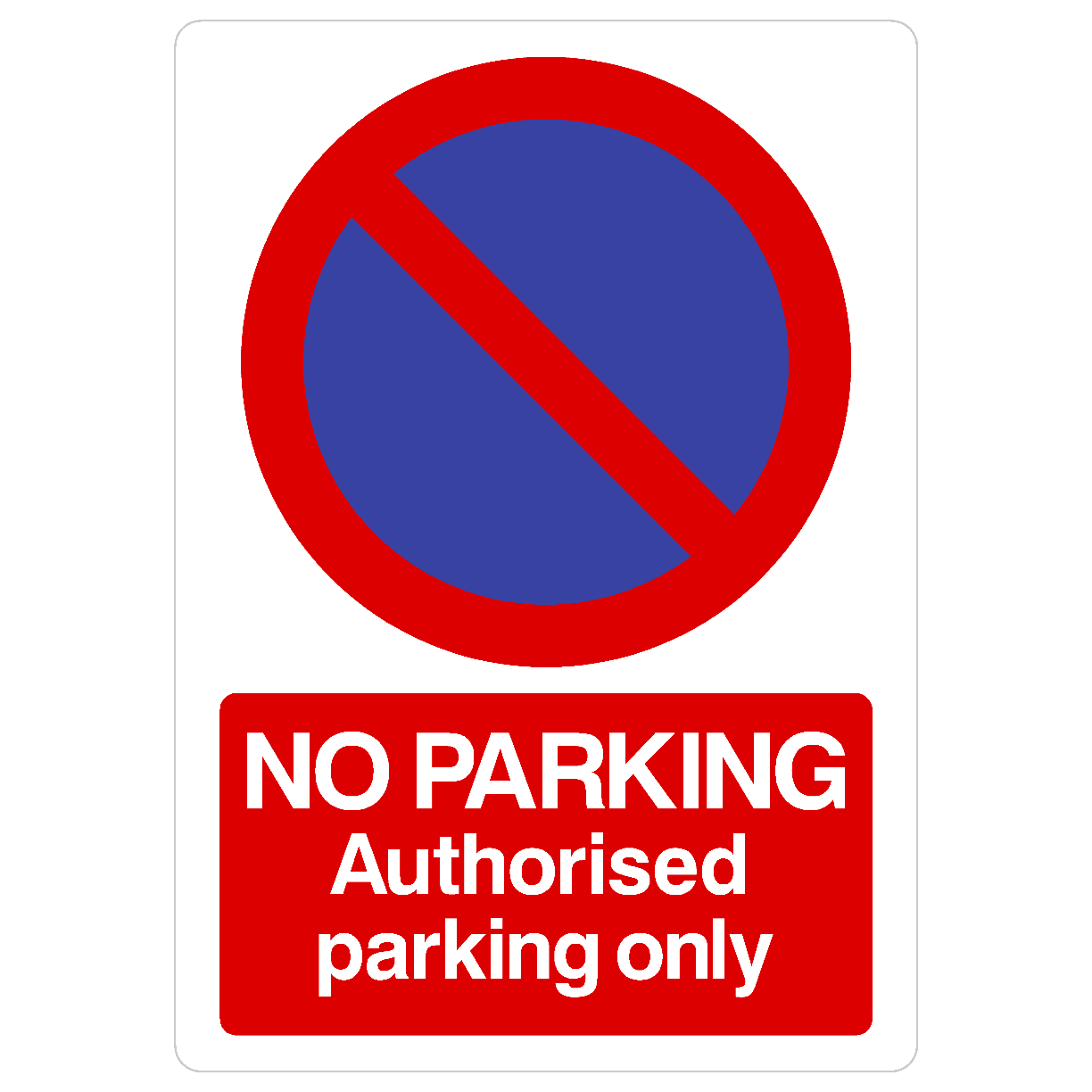 No Parking Authorised Parking At Any Time Sign Portrait