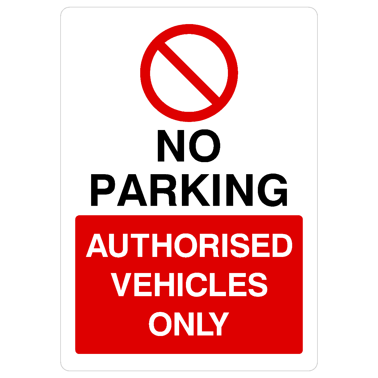 No Parking Authorised Vehicles Only Portrait Sign