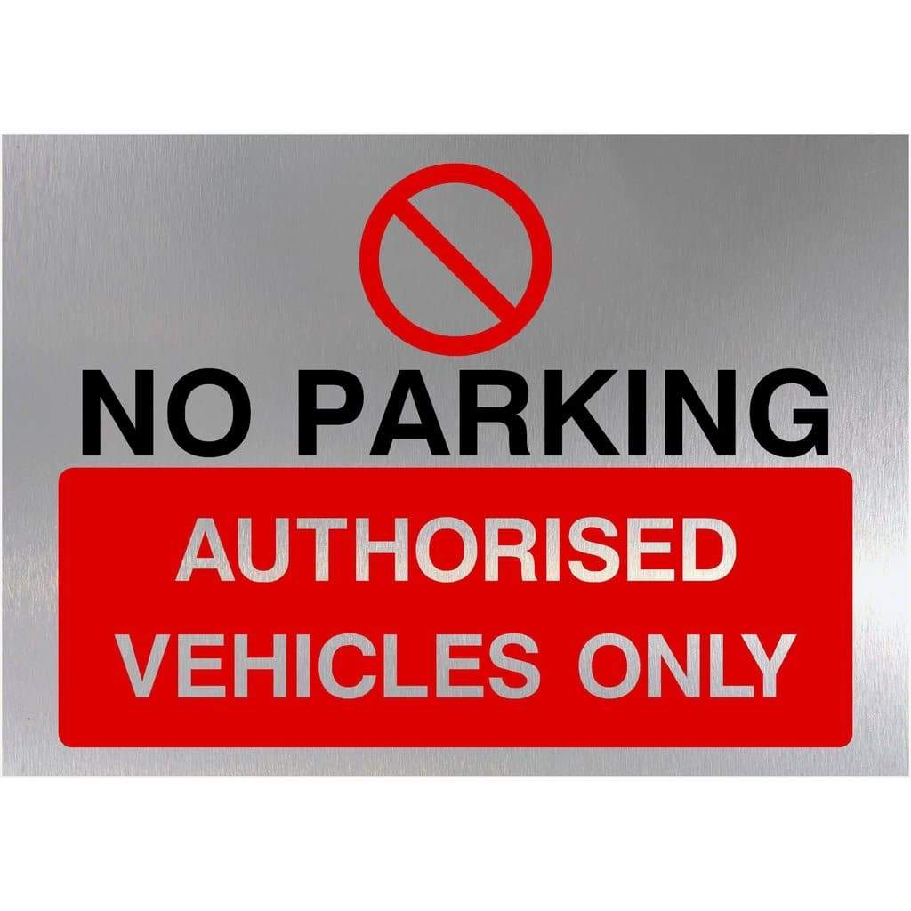 No Parking Authorised Vehicles Only Sign in Brushed Silver