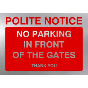 No Parking In Front Of Gates Sign in Brushed Silver