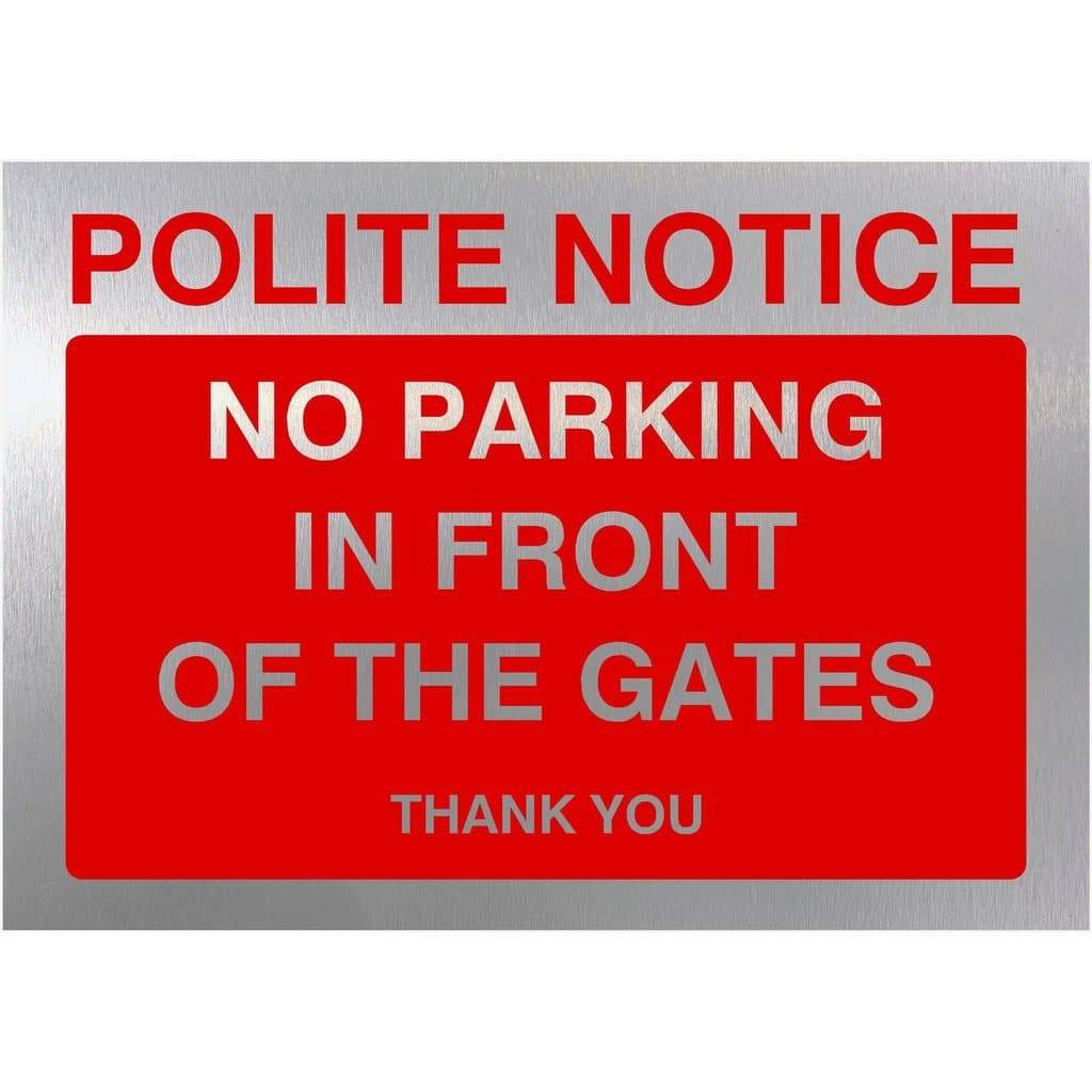 No Parking In Front Of Gates Sign in Brushed Silver