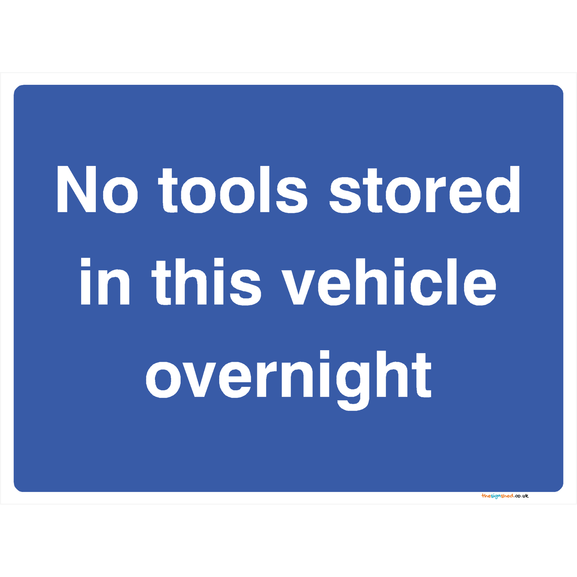 No Tools Stored In This Vehicle Overnight Sign