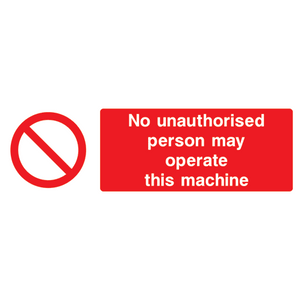 No Unauthorised Person Operate Machine Sign