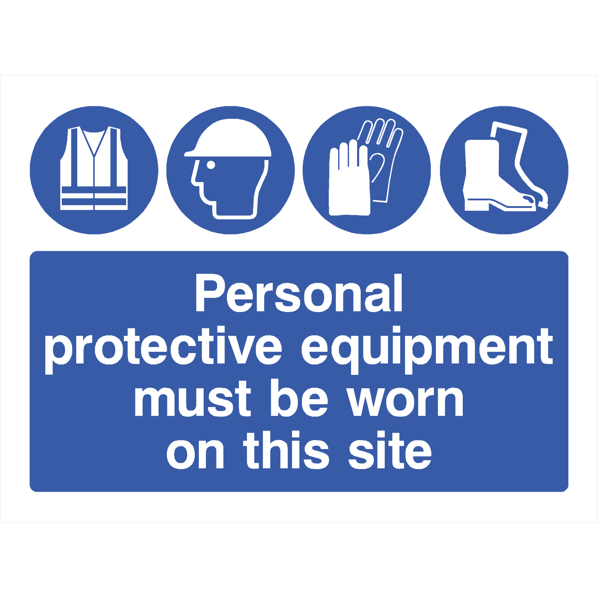 Personal Protective Equipment Must Be Worn On Site Sign