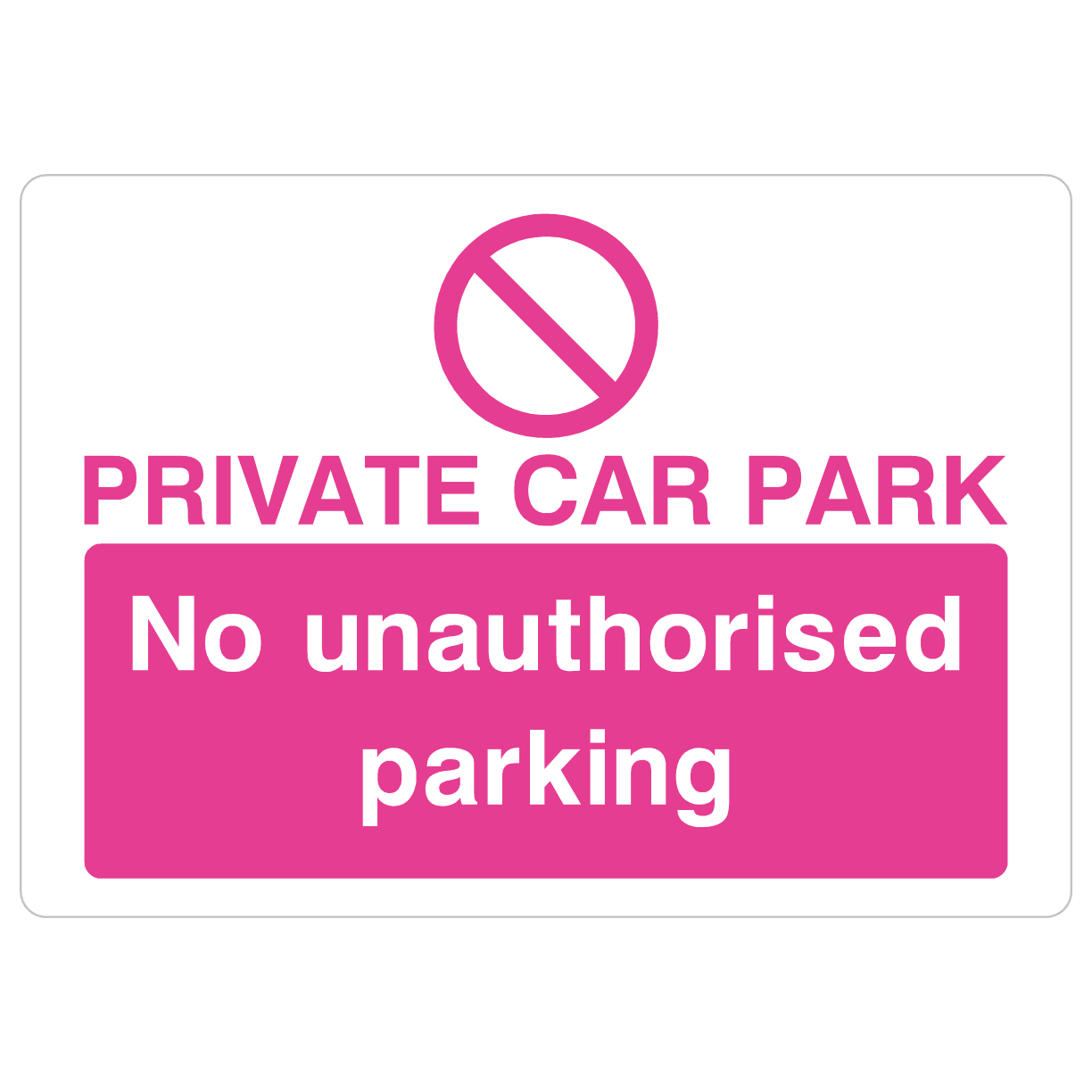 Pink Private Car Park No Unauthorised Parking Sign