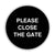 PLEASE CLOSE THE GATE black waymarker sign