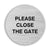 PLEASE CLOSE THE GATE brushed silver waymarker sign