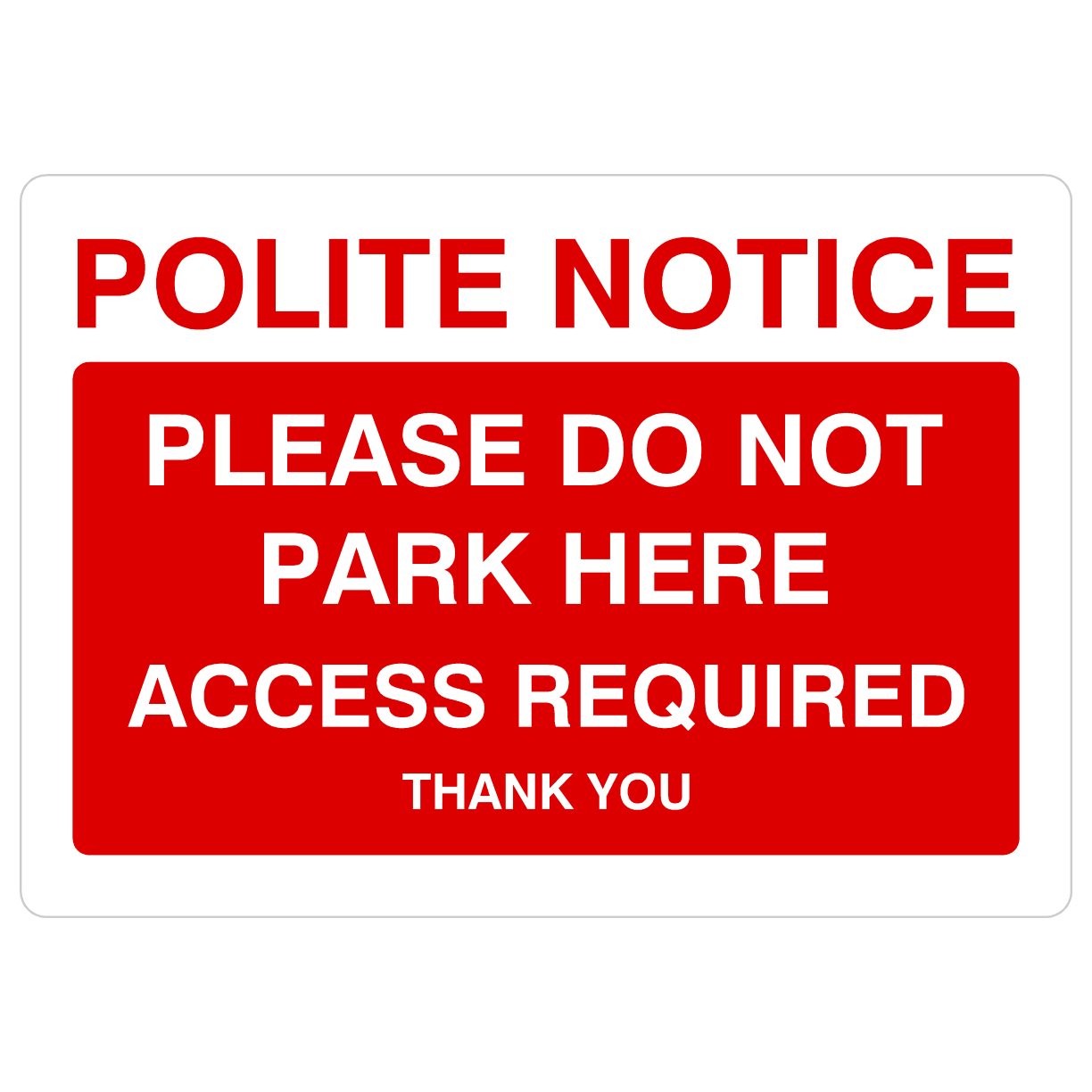 Please Do Not Park Here Access Required Sign