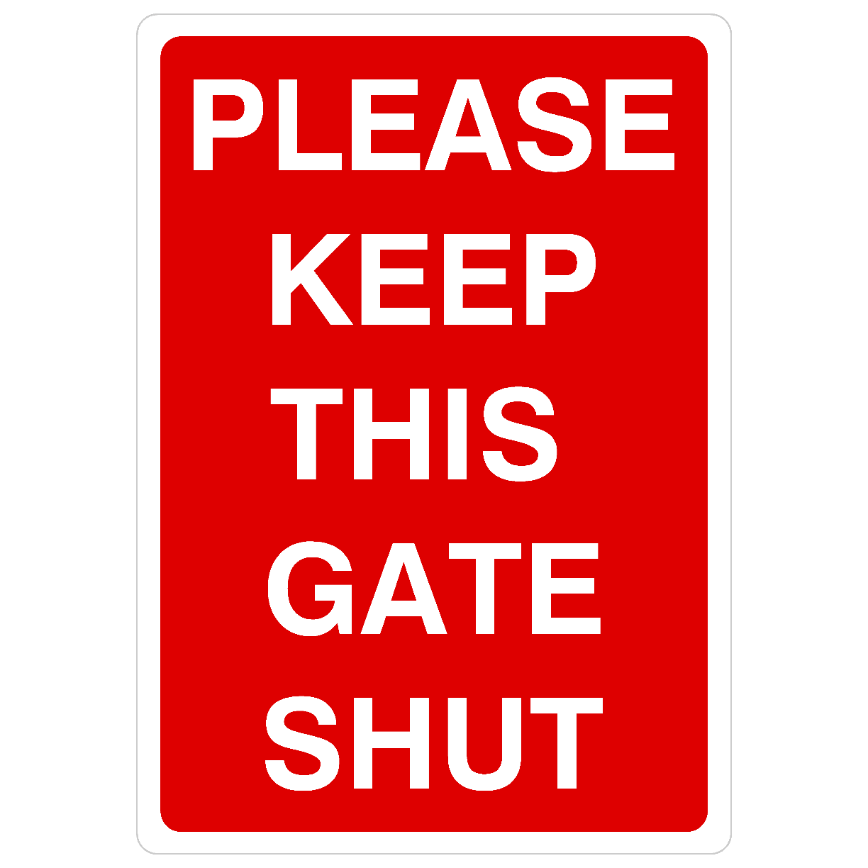 Please Keep This Gate Shut Sign Portrait