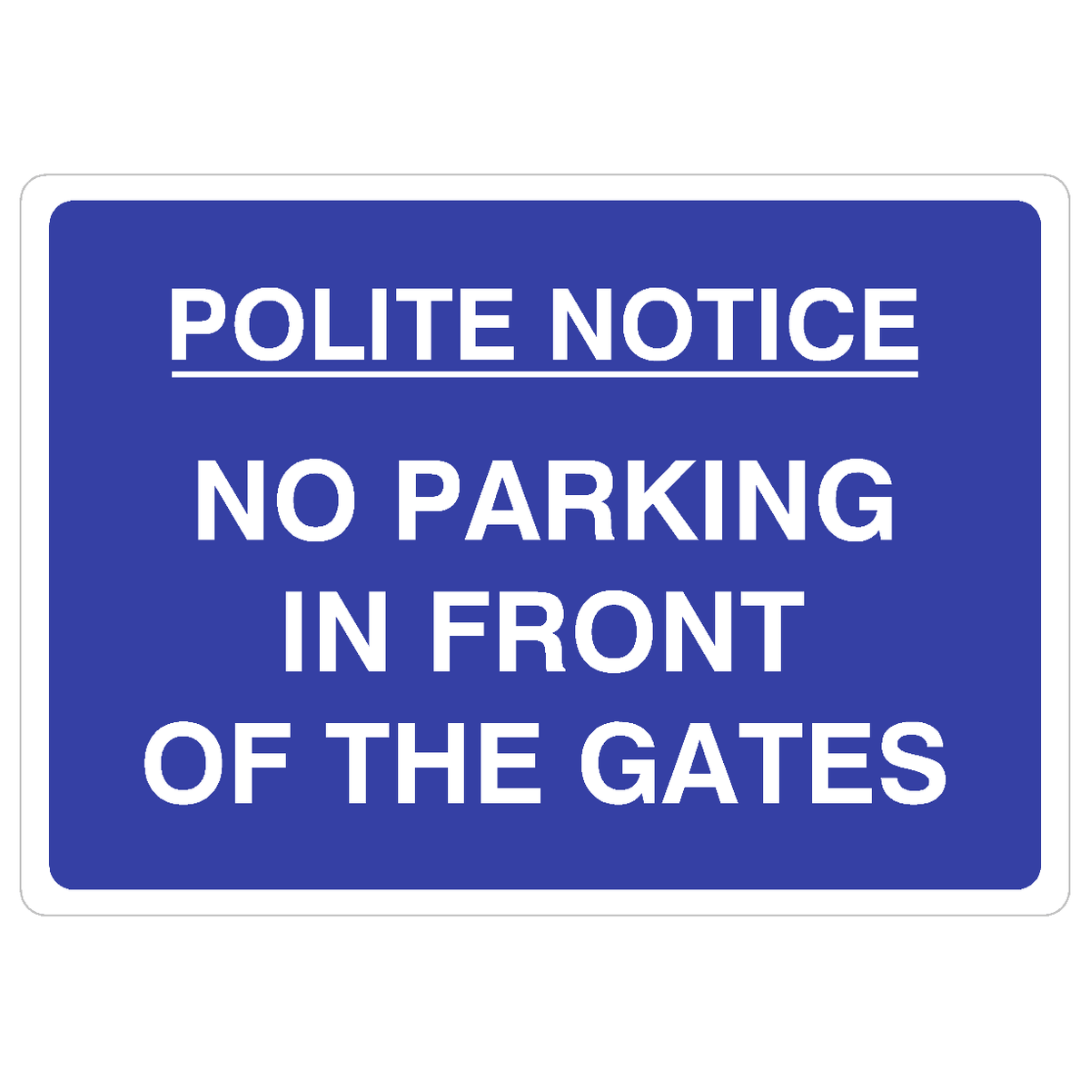 Polite Notice No Parking In Front Of Gates Sign
