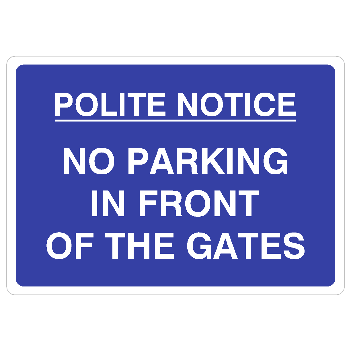 Polite Notice No Parking In Front Of Gates Sign