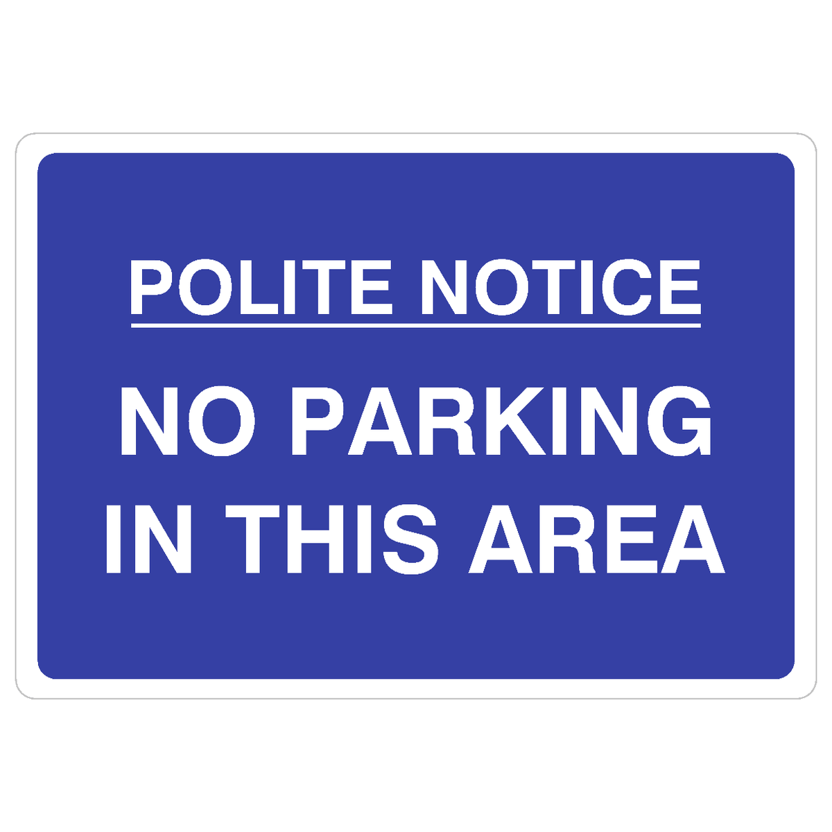 Polite Notice No Parking In This Area Sign