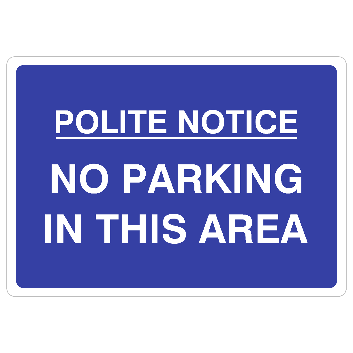 Polite Notice No Parking In This Area Sign