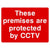 Premises Are Protected By CCTV Sign