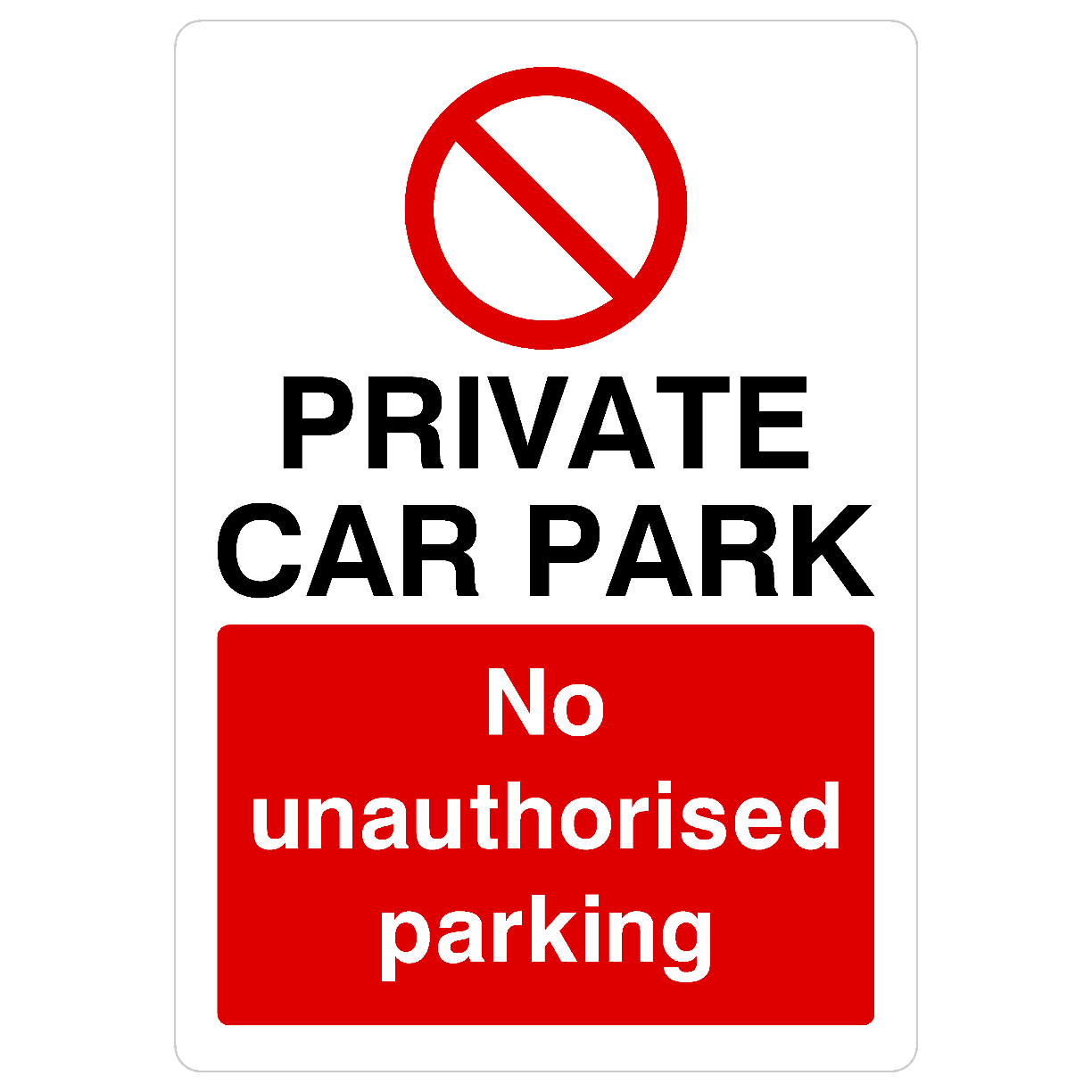 Private Car Park No Unauthorised Parking Portrait Sign