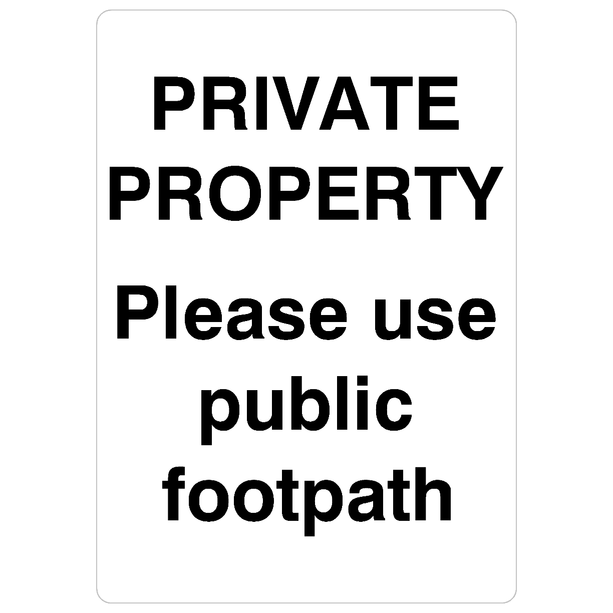 Private Property Please Use Public Footpath Portrait Sign