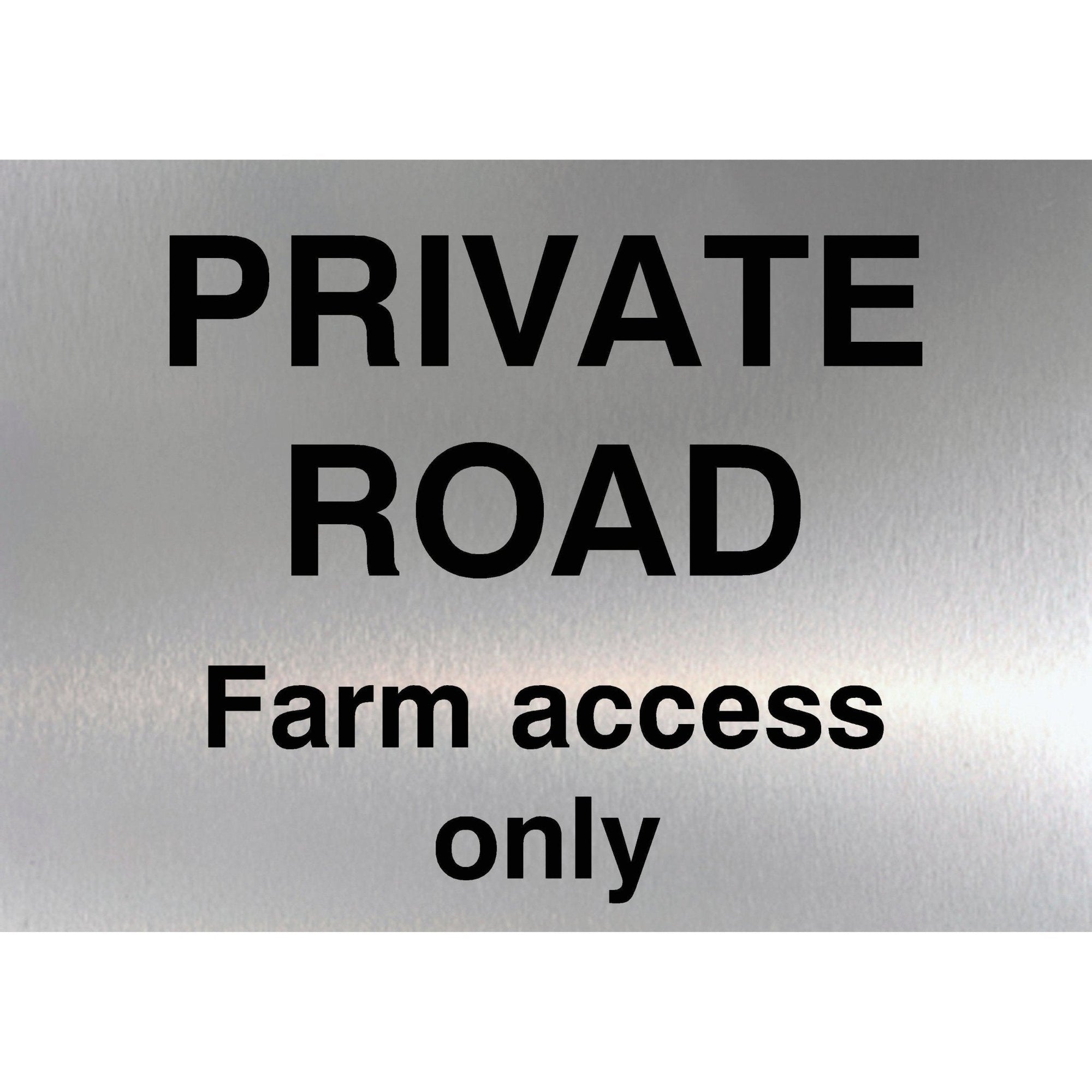 Private Road Farm Access Only Sign in Brushed Silver