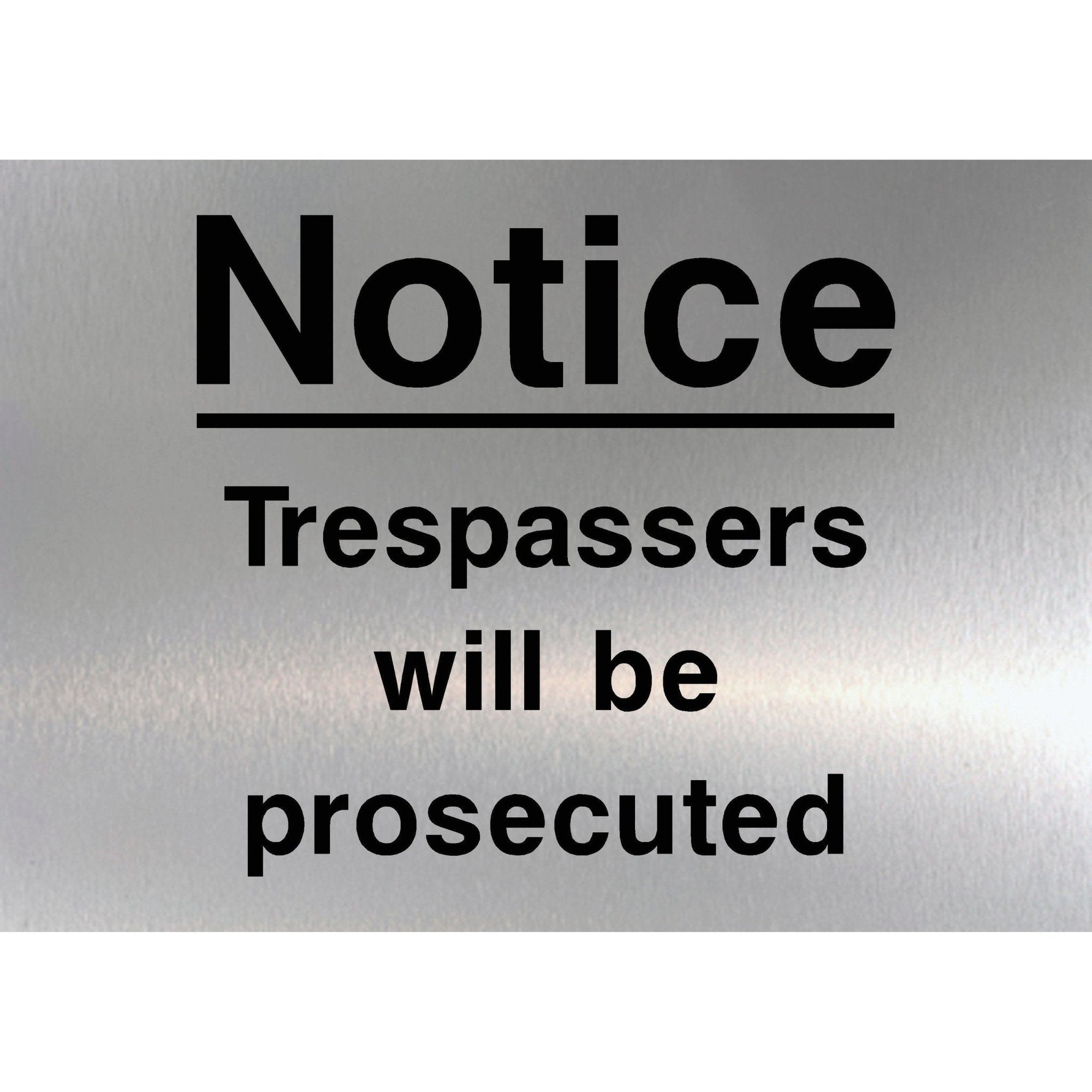 Trespassers Will Be Prosecuted Sign Brushed Silver