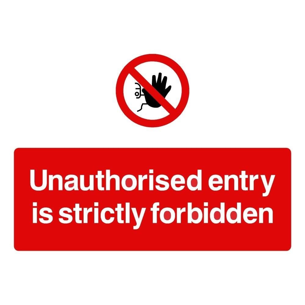 Unauthorised Entry Is Strictly Forbidden Sign